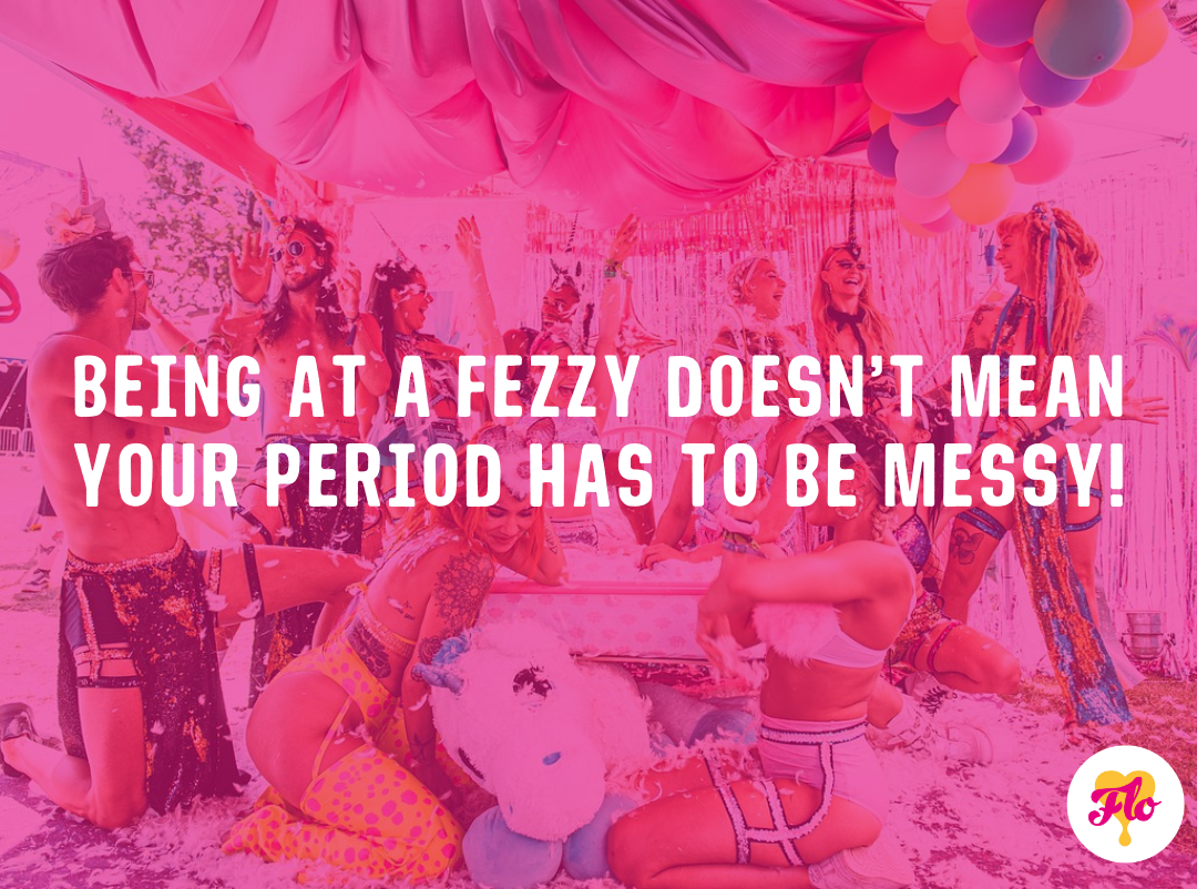 Being at a Fezzy Doesn't Have to Be Messy: How to Thrive at a Festival on Your Period