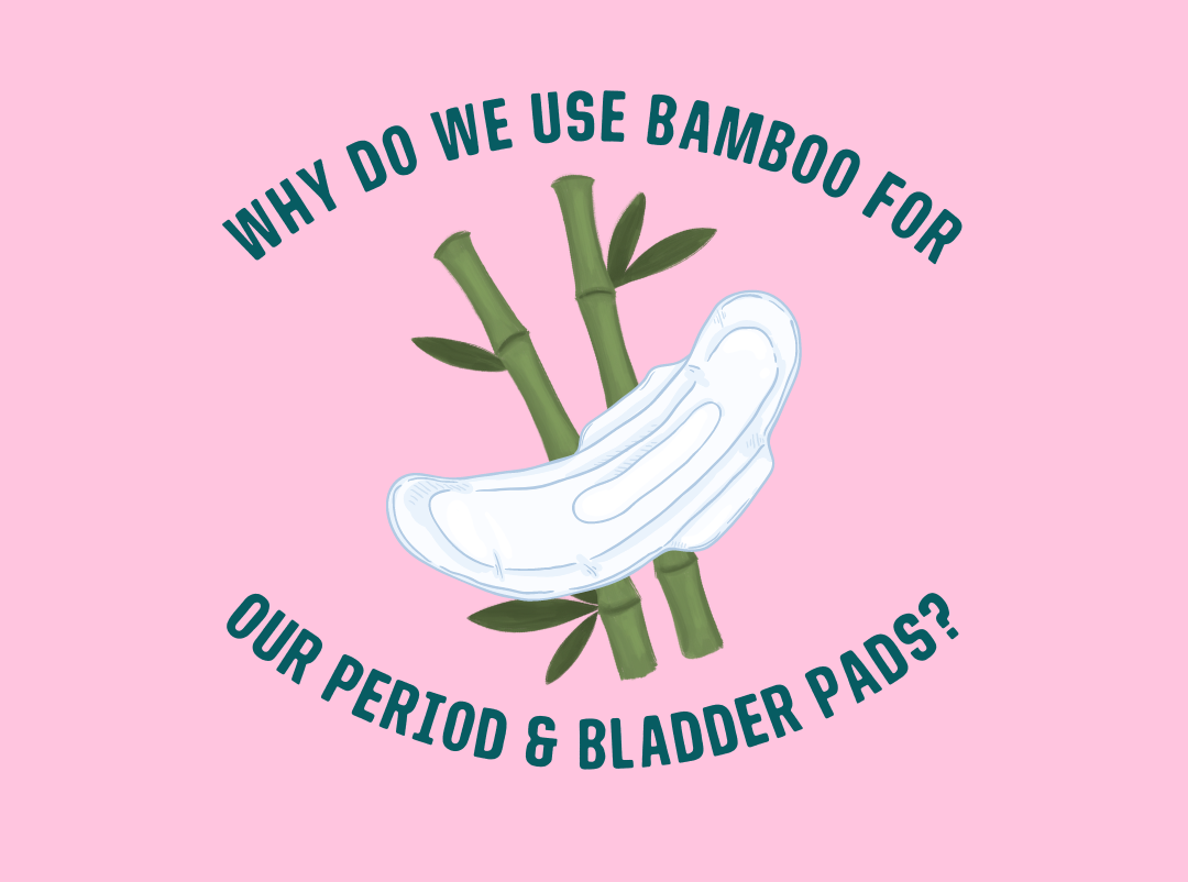 Why do we use bamboo for our Period & Bladder Pads?