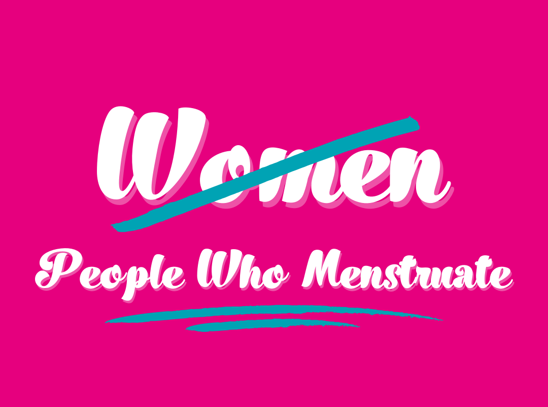 Why we use gender-neutral terms and why they matter in period/sensitive bladder/sex-related conversations-Here We Flo