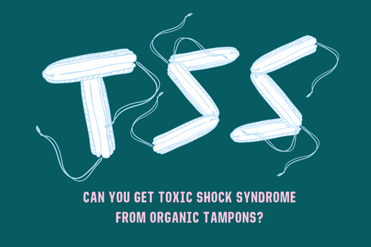 Can you get Toxic Shock Syndrome (TSS) from organic tampons?