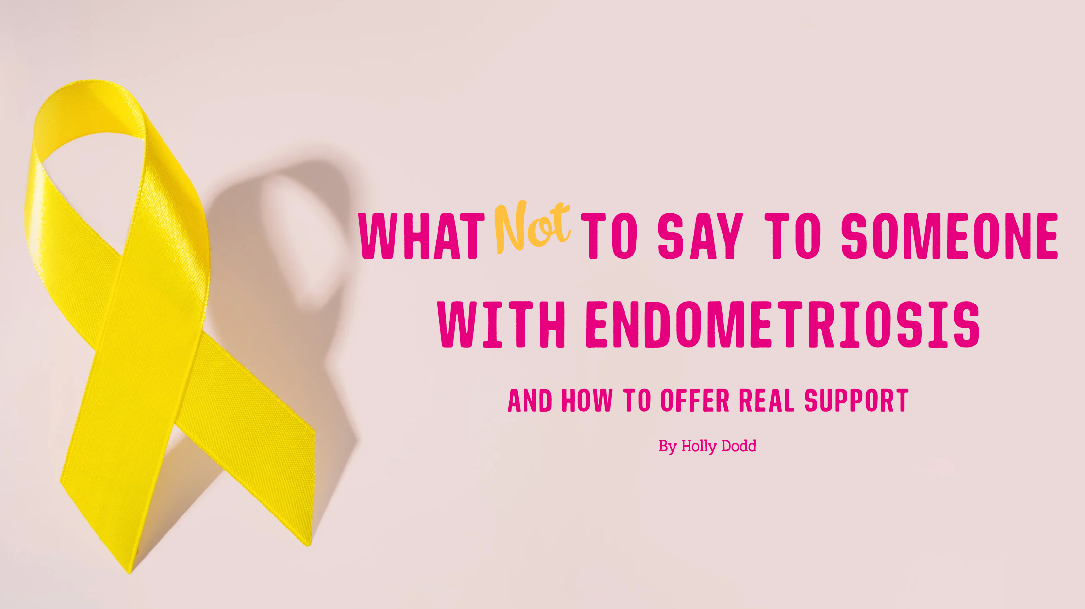 What Not to Say to Someone with Endometriosis - and How to Offer Real Support